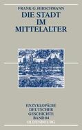 Hirschmann |  Die Stadt im Mittelalter | eBook | Sack Fachmedien