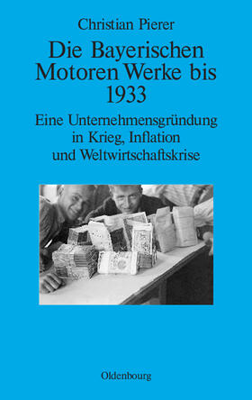 Pierer | Die Bayerischen Motoren Werke bis 1933 | Buch | 978-3-486-70400-6 | sack.de