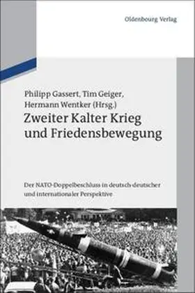 Gassert / Wentker / Geiger |  Zweiter Kalter Krieg und Friedensbewegung | Buch |  Sack Fachmedien