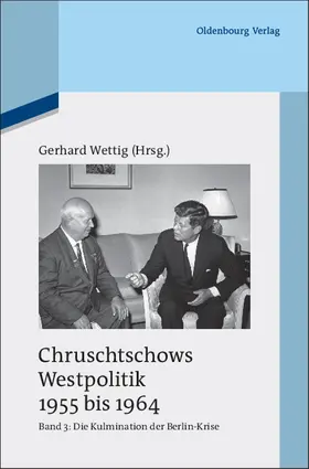 Wettig |  Kulmination der Berlin-Krise (Herbst 1960 bis Herbst 1962) | Buch |  Sack Fachmedien