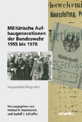 Schlaffer / Hammerich | Militärische Aufbaugenerationen der Bundeswehr 1955 bis 1970 | Buch | 978-3-486-70436-5 | sack.de