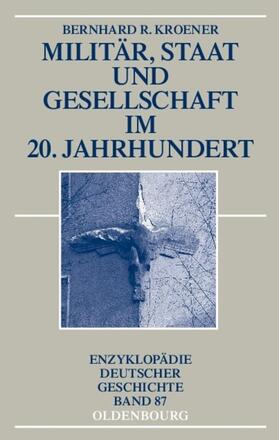 Kroener | Militär, Staat und Gesellschaft im 20. Jahrhundert (1890-1990) | E-Book | sack.de