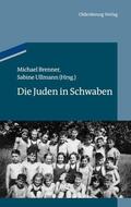 Brenner / Ullmann |  Die Juden in Schwaben | Buch |  Sack Fachmedien