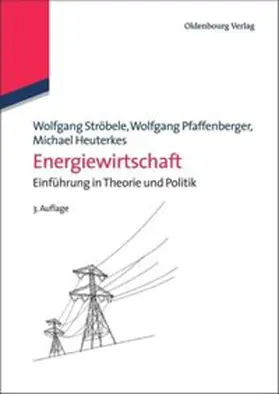 Ströbele / Pfaffenberger / Heuterkes | Energiewirtschaft | Buch | 978-3-486-70905-6 | www.sack.de