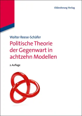 Reese-Schäfer | Politische Theorie der Gegenwart in achtzehn Modellen | Buch | 978-3-486-71346-6 | sack.de