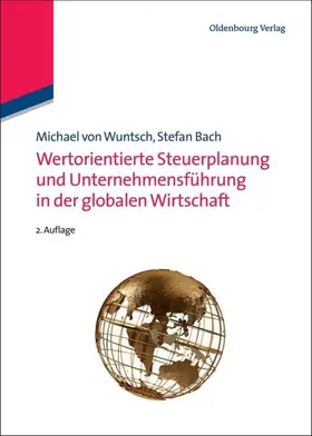 Wuntsch / Bach | Wertorientierte Steuerplanung und Unternehmensführung in der globalen Wirtschaft | E-Book | www.sack.de