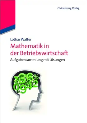 Walter |  Mathematik in der Betriebswirtschaft | Buch |  Sack Fachmedien