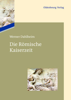 Dahlheim | Die Römische Kaiserzeit | Buch | 978-3-486-71716-7 | sack.de