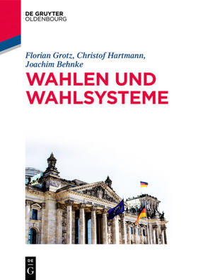 Behnke / Grotz / Hartmann | Behnke, J: Wahlen und Wahlsysteme | Buch | 978-3-486-71738-9 | sack.de