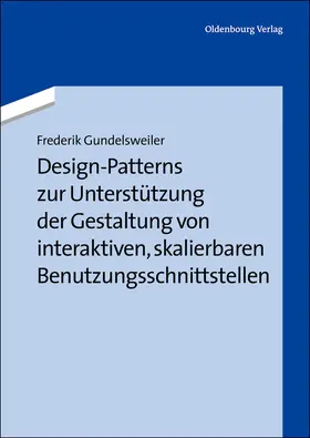 Gundelsweiler |  Design-Patterns zur Unterstützung der Gestaltung von interaktiven, skalierbaren Benutzungsschnittstellen | Buch |  Sack Fachmedien