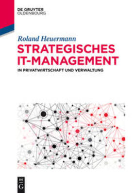 Heuermann | Strategisches IT-Management in Privatwirtschaft und Verwaltung | Buch | 978-3-486-71807-2 | sack.de