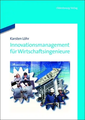 Löhr |  Innovationsmanagement für Wirtschaftsingenieure | eBook | Sack Fachmedien