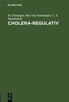 Griesinger / Wunderlich / Pettenkofer |  Cholera-Regulativ | Buch |  Sack Fachmedien