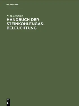 Schilling |  Handbuch der Steinkohlengas-Beleuchtung | eBook | Sack Fachmedien