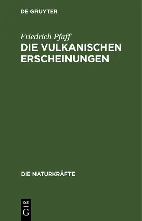 Pfaff |  Die vulkanischen Erscheinungen | Buch |  Sack Fachmedien