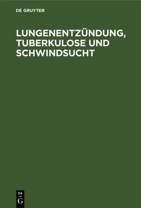 Degruyter |  Lungenentzündung, Tuberkulose und Schwindsucht | Buch |  Sack Fachmedien