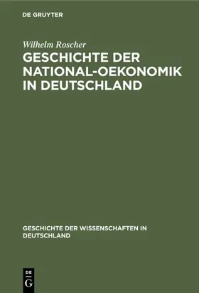 Roscher |  Geschichte der National-Oekonomik in Deutschland | eBook | Sack Fachmedien