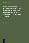 Buchner |  Ludwig Andreas Buchner: Commentar zur Pharmacopoea Germanica mit verdeutschtem Texte. Band 1 | Buch |  Sack Fachmedien