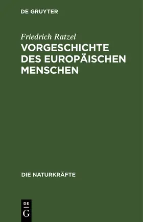 Ratzel |  Vorgeschichte des europäischen Menschen | Buch |  Sack Fachmedien