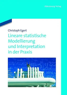 Egert | Lineare statistische Modellierung und Interpretation in der Praxis | E-Book | sack.de