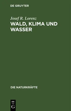 Lorenz | Wald, Klima und Wasser | Buch | 978-3-486-72383-0 | www.sack.de