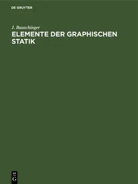 Bauschinger |  Elemente der Graphischen Statik | Buch |  Sack Fachmedien