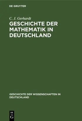 Gerhardt | Geschichte der Mathematik in Deutschland | Buch | 978-3-486-72444-8 | sack.de