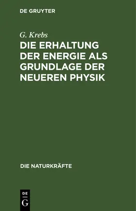 Krebs |  Die Erhaltung der Energie als Grundlage der neueren Physik | Buch |  Sack Fachmedien