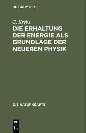 Krebs |  Die Erhaltung der Energie als Grundlage der neueren Physik | eBook | Sack Fachmedien
