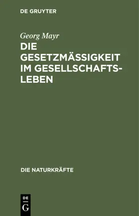 Mayr |  Die Gesetzmäßigkeit im Gesellschaftsleben | eBook | Sack Fachmedien