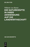 Hamm |  Die Naturkräfte in ihrer Anwendung auf die Landwirthschaft | Buch |  Sack Fachmedien