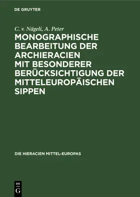 Peter / Nägeli |  Monographische Bearbeitung der Archieracien mit besonderer Berücksichtigung der mitteleuropäischen Sippen | Buch |  Sack Fachmedien