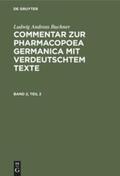 Buchner |  Ludwig Andreas Buchner: Commentar zur Pharmacopoea Germanica mit verdeutschtem Texte. Band 2, Teil 2 | Buch |  Sack Fachmedien