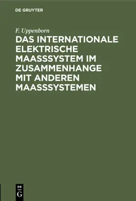 Uppenborn | Das internationale elektrische Maasssystem im Zusammenhange mit anderen Maasssystemen | E-Book | sack.de