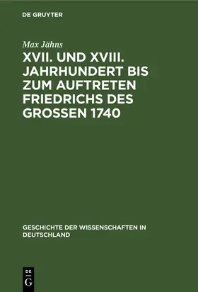 Jähns |  XVII. und XVIII. Jahrhundert bis zum Auftreten Friedrichs des Großen 1740 | Buch |  Sack Fachmedien