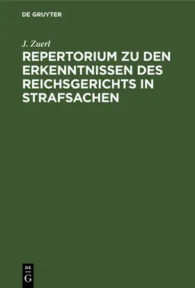 Zuerl |  Repertorium zu den Erkenntnissen des Reichsgerichts in Strafsachen | Buch |  Sack Fachmedien
