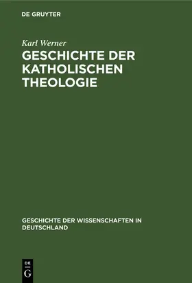 Werner |  Geschichte der katholischen Theologie | Buch |  Sack Fachmedien