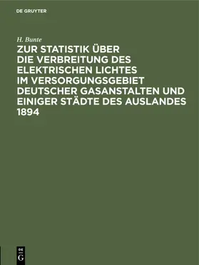 Bunte / Rasch |  Zur Statistik über die Verbreitung des elektrischen Lichtes im Versorgungsgebiet deutscher Gasanstalten und einiger Städte des Auslandes 1894 | eBook | Sack Fachmedien