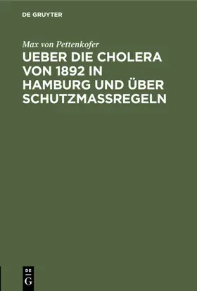 Pettenkofer | Ueber die Cholera von 1892 in Hamburg und über Schutzmassregeln | E-Book | www.sack.de