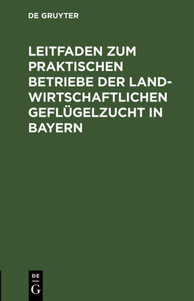 Probst | Leitfaden zum praktischen Betriebe der landwirtschaftlichen Geflügelzucht in Bayern | Buch | 978-3-486-72786-9 | sack.de