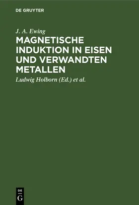 Ewing / Lindeck / Holborn | Magnetische Induktion in Eisen und verwandten Metallen | Buch | 978-3-486-72790-6 | www.sack.de