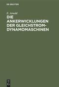 Arnold |  Die Ankerwicklungen der Gleichstrom-Dynamomaschinen | Buch |  Sack Fachmedien