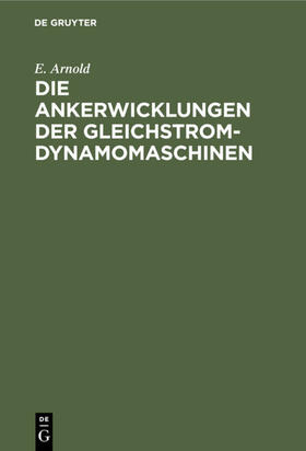 Arnold | Die Ankerwicklungen der Gleichstrom-Dynamomaschinen | E-Book | sack.de