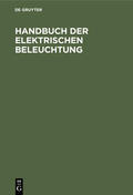 Herzog / Feldmann |  Handbuch der Elektrischen Beleuchtung | eBook | Sack Fachmedien