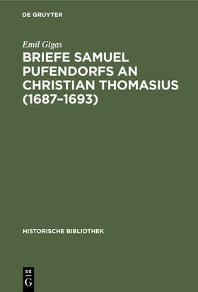Gigas | Briefe Samuel Pufendorfs an Christian Thomasius (1687¿1693) | Buch | 978-3-486-72876-7 | sack.de