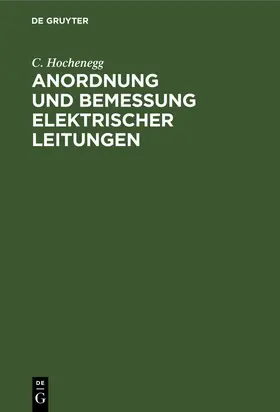Hochenegg | Anordnung und Bemessung elektrischer Leitungen | Buch | 978-3-486-72882-8 | www.sack.de