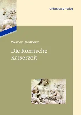 Dahlheim |  Die Römische Kaiserzeit | eBook | Sack Fachmedien