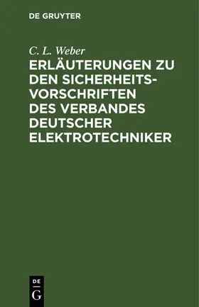 Weber | Erläuterungen zu den Sicherheits-Vorschriften des Verbandes Deutscher Elektrotechniker | Buch | 978-3-486-72944-3 | sack.de