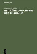 Schilling |  Beiträge zur Chemie des Thoriums | eBook | Sack Fachmedien