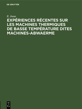 Josse | Expériences récentes sur les machines thermiques de basse température dites machines-abwaerme | Buch | 978-3-486-73045-6 | sack.de